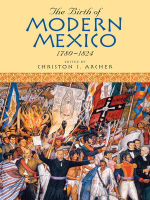 cover image of The Birth of Modern Mexico, 1780&#8211;1824